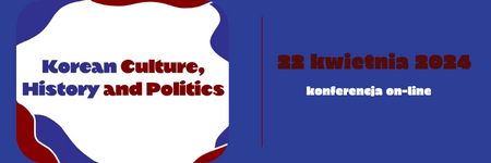 Korean Culture, History and Politics:  Międzynarodowa konferencja online - 22.04.2024